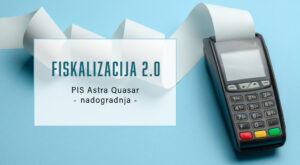 Pročitajte više o članku Fiskalizacija 2.0 PIS Astra Quasar nadogradnja